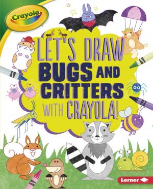 Cover of the book Let's Draw Bugs and Critters with Crayola ® ! by Brian P. Cleary
