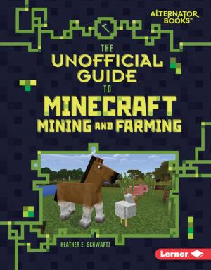 Cover of the book The Unofficial Guide to Minecraft Mining and Farming by John Farndon