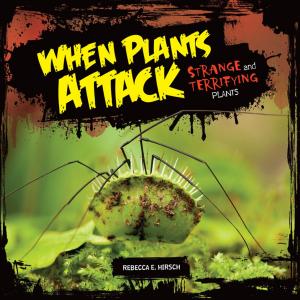 Cover of the book When Plants Attack by Jeff Limke