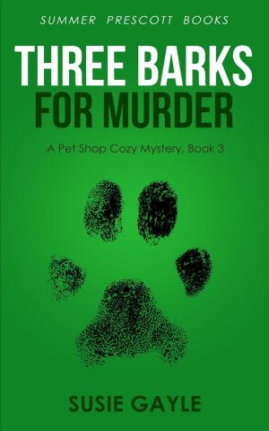 Cover of the book Three Barks For Murder by Summer Prescott, Patti Benning, Carolyn Q Hunter, Blair Merrin, Susie Gayle
