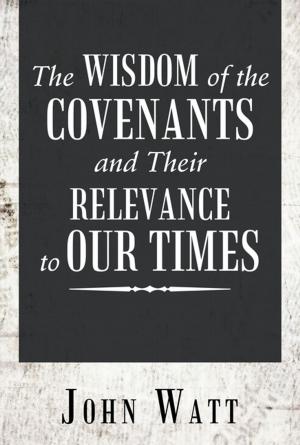 Cover of the book The Wisdom of the Covenants and Their Relevance to Our Times by Cece Akunna