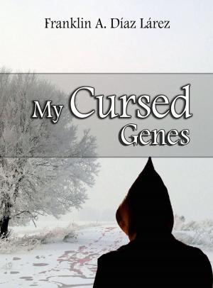Cover of the book My Cursed Genes by Alex Nkenchor Uwajeh