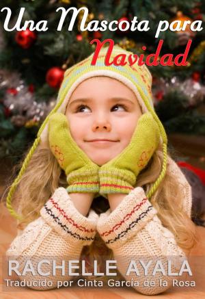 Cover of the book Una Mascota para Navidad by Rachelle Ayala