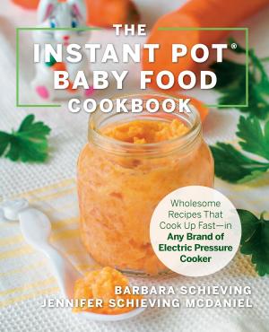 Cover of the book The Instant Pot Baby Food Cookbook by Jane Bonacci, Sara De Leeuw