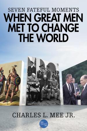 Book cover of Seven Fateful Moments When Great Men Met to Change the World