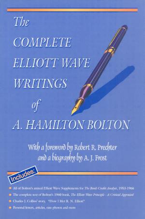 Cover of the book The Complete Elliott Wave Writings of A. Hamilton Bolton by A.J. Frost, Richard Russell, Robert R. Prechter