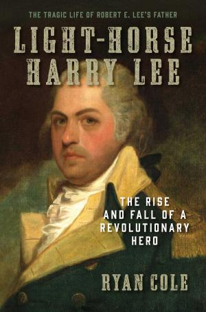 Cover of the book Light-Horse Harry Lee by Carole Engle Avriett