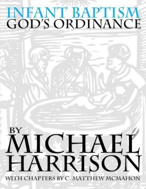 Cover of the book Infant Baptism God's Ordinance by C. Matthew McMahon, Cornelius Burgess