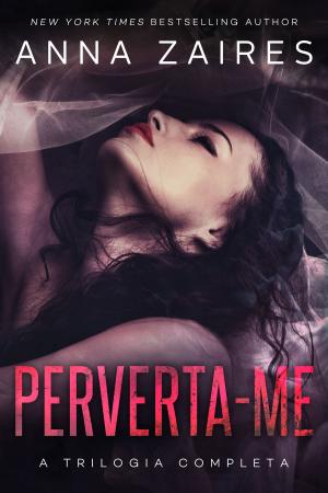 Cover of the book Perverta-me: a trilogia completa by Anna Zaires