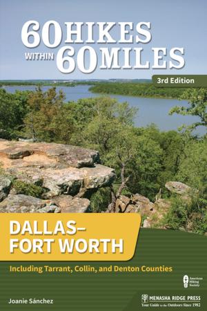 Cover of the book 60 Hikes Within 60 Miles: Dallas–Fort Worth by Elizabeth Skinner, Charlie Skinner