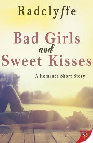 Cover of the book Bad Girls and Sweet Kisses by Donna K. Ford
