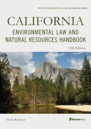Cover of the book California Environmental Law and Natural Resources Handbook by Kevin A. Ewing, Duke K. McCall III, David R. Case, Marshall Lee Miller, Daniel M. Steinway, Karen J. Nardi, Christopher Bell, Stanley W. Landfair, Austin P. Olney, Thomas Richichi, F. William Brownell, Jessica O. King, John M. Scagnelli, James W. Spensley, Rolf R. von Oppenfeld, Andrew N. Davis