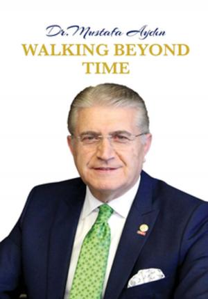 Cover of the book Walking Beyond Time by Mustafa AYDIN, Nigar Celik