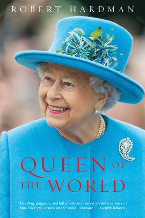 Cover of the book Queen of the World: Elizabeth II: Sovereign and Stateswoman by Robert Twigger