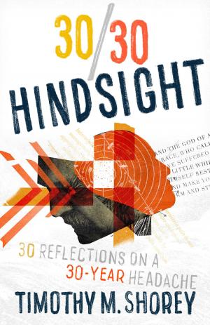 Cover of the book 30/30 Hindsight: 30 Reflections on a 30-Year Headache by Faheem