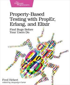 Cover of the book Property-Based Testing with PropEr, Erlang, and Elixir by Diana Larsen, Ainsley Nies