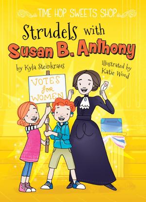 Cover of the book Strudels with Susan B. Anthony by Kay Robertson