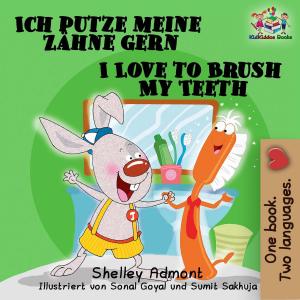Cover of the book Ich putze meine Zähne gern-I Love to Brush My Teeth by Shelley Admont, KidKiddos Books