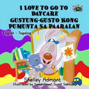 Cover of the book I Love to Go to Daycare by Shelley Admont, S.A. Publishing