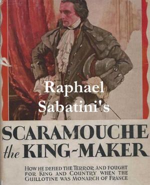 Cover of Scaramouche the King-Maker