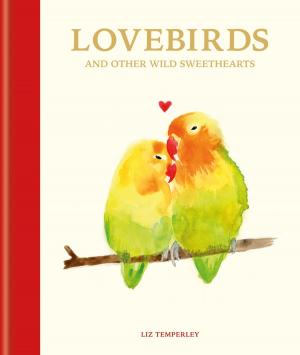 Cover of the book Lovebirds and Other Wild Sweethearts by Tanya Nagar