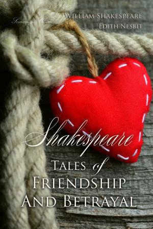 Cover of the book Shakespeare Tales of Friendship and Betrayal by Anton Chekhov, Willa Cather