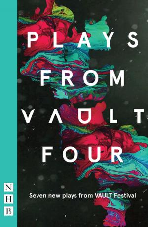 Cover of the book Plays from VAULT 4 (NHB Modern Plays) by Lucy Kirkwood