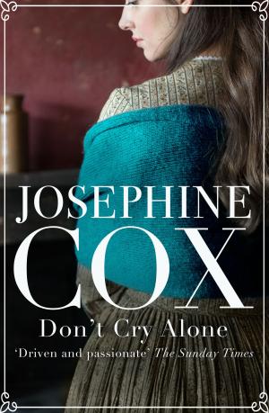 Cover of the book Don’t Cry Alone by Josephine Cox