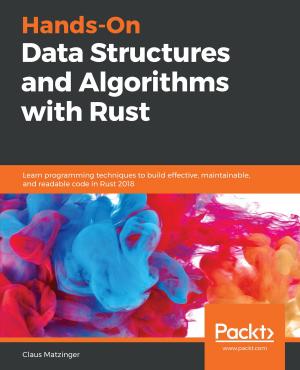 Cover of the book Hands-On Data Structures and Algorithms with Rust by Daniel Lélis Baggio, Shervin Emami, David Millán Escrivá, Khvedchenia Ievgen