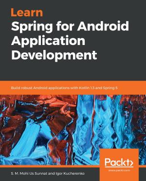 Cover of the book Learn Spring for Android Application Development by Ashwin Pajankar, Arush Kakkar, Matthew Poole, Richard Grimmett