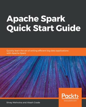 Cover of the book Apache Spark Quick Start Guide by Elliot Smith, Rob Nichols