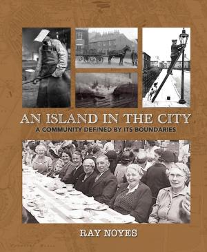 Cover of the book Island in the City - A Post-war Childhood in a Community Defined by its Boundaries by JERMAINE HARRIS