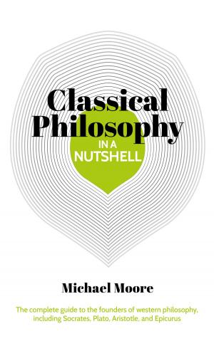 Cover of the book Classical Philosophy in a Nutshell by Rupert Matthews, Nigel Cawthorne