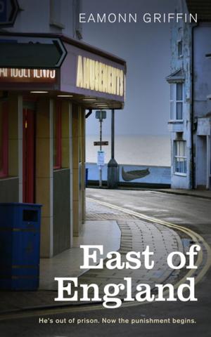 Cover of the book East of England by Kamila Shamsie, Noam Chomsky, A. L. Kennedy, Matt Haig, Louise Doughty