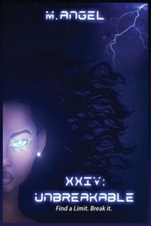 Cover of XXIV: Unbreakable by M Angel, Owusu-Agyare