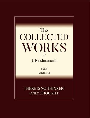 Cover of the book There is No Thinker Only Thought by J. Krishnamurti