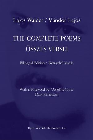 Cover of the book The Complete Poems (Bilingual Edition) by Lajos Walder