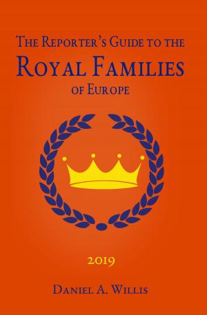 Cover of the book 2019 Reporter's Guide to the Royal Families of Europe by Matthew Bazazi