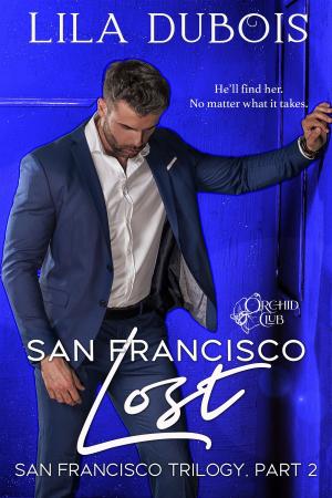 Cover of the book San Francisco Lost by Lila Dubois