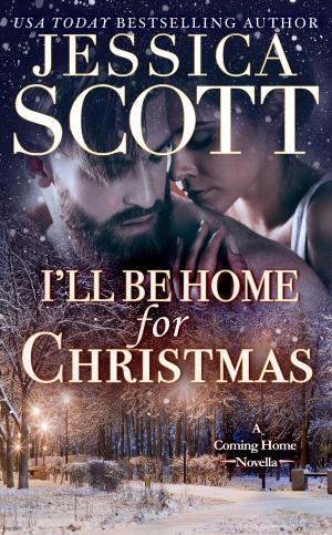 Cover of the book I'll Be Home For Christmas by Jessica Scott