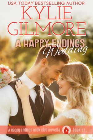 Cover of the book A Happy Endings Wedding by Kylie Gilmore