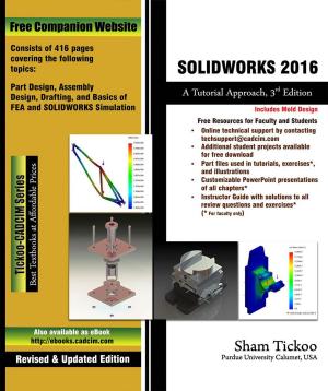Cover of the book SOLIDWORKS 2016: A Tutorial Approach, 3rd Edition by Sham Tickoo