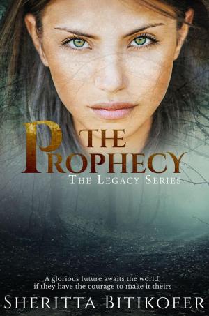 Cover of the book The Prophecy (A Legacy Novella) by Sheritta Bitikofer