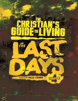 bigCover of the book The Christian's Guide to Living In the Last Days Vol.4 by 