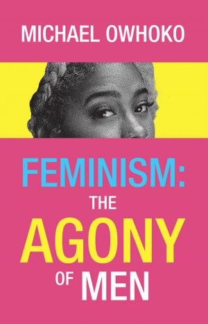 Cover of the book Feminism: the Agony of Men by John Arnott, Carol Arnott
