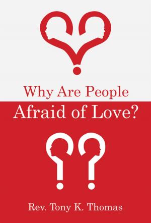 Cover of the book Why Are People Afraid of Love? by Nelson David Bassey, Rajasvaran Logeswaran, Sarah Michel