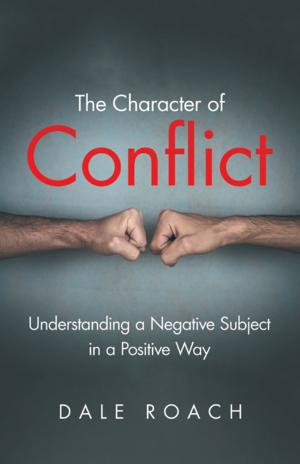 Cover of the book The Character of Conflict by R.J. Chandler Sr