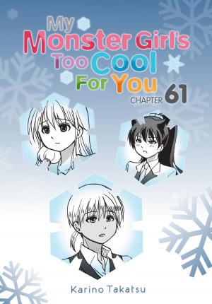 Cover of the book My Monster Girl's Too Cool for You, Chapter 61 by Yuu Miyazaki, okiura