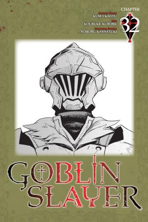 Cover of the book Goblin Slayer, Chapter 32 (manga) by Souta Kuwahara