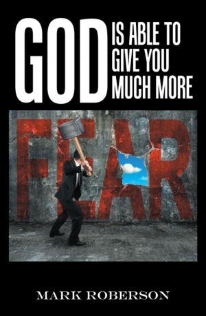 Cover of the book God Is Able to Give You Much More! by Frederick L. Wedel Jr.